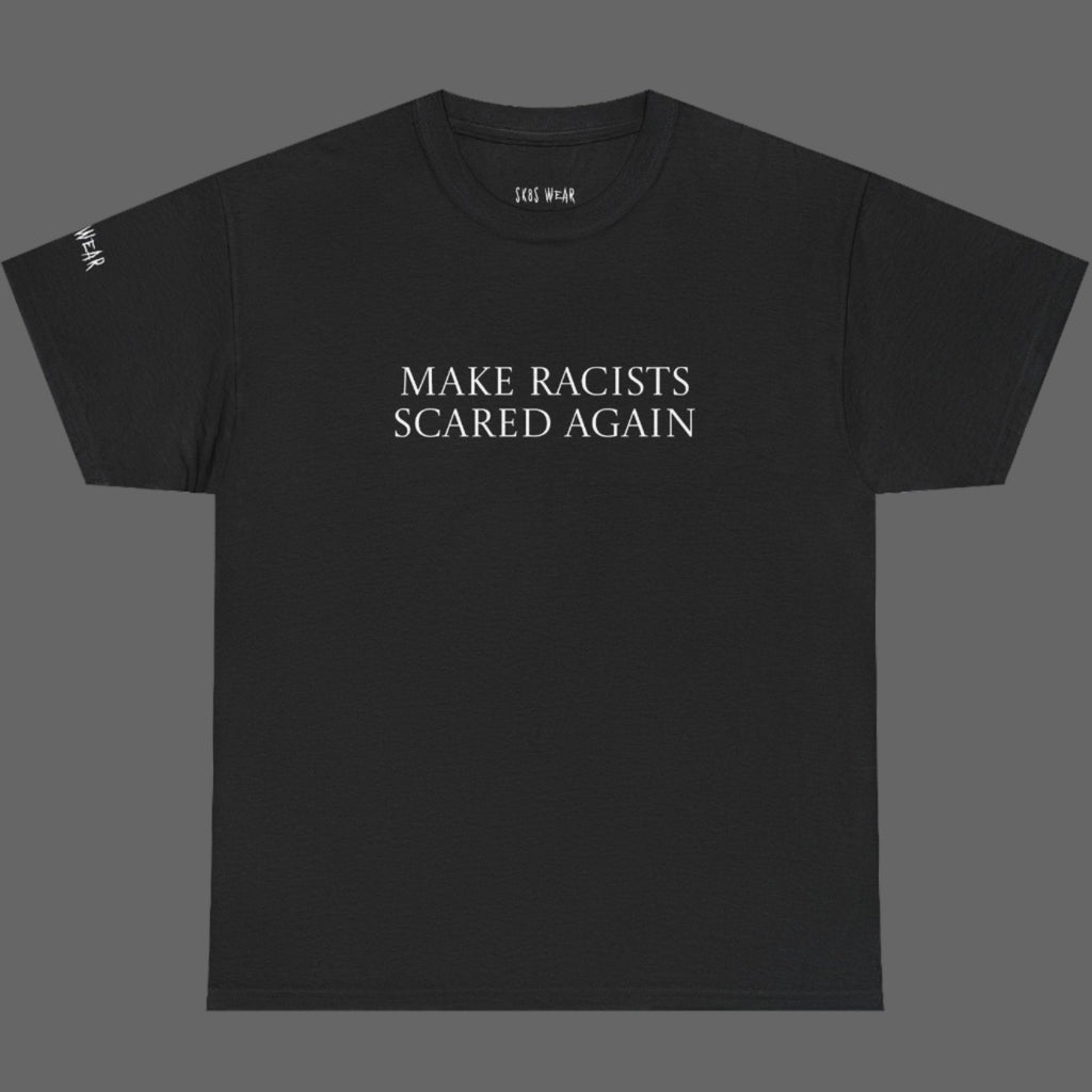 MAKE RACISTS SCARED AGAIN t-shirt