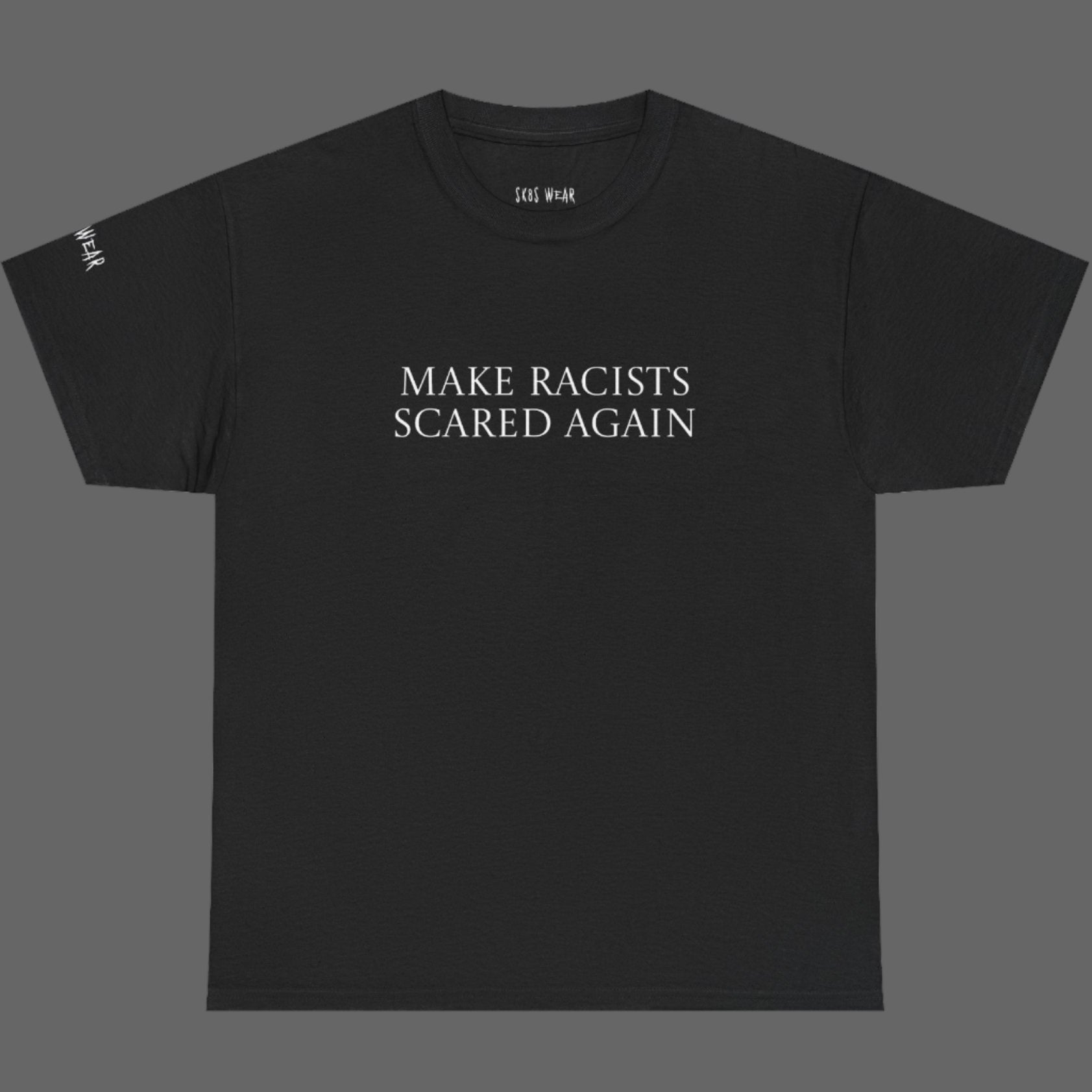 MAKE RACISTS SCARED AGAIN t-shirt