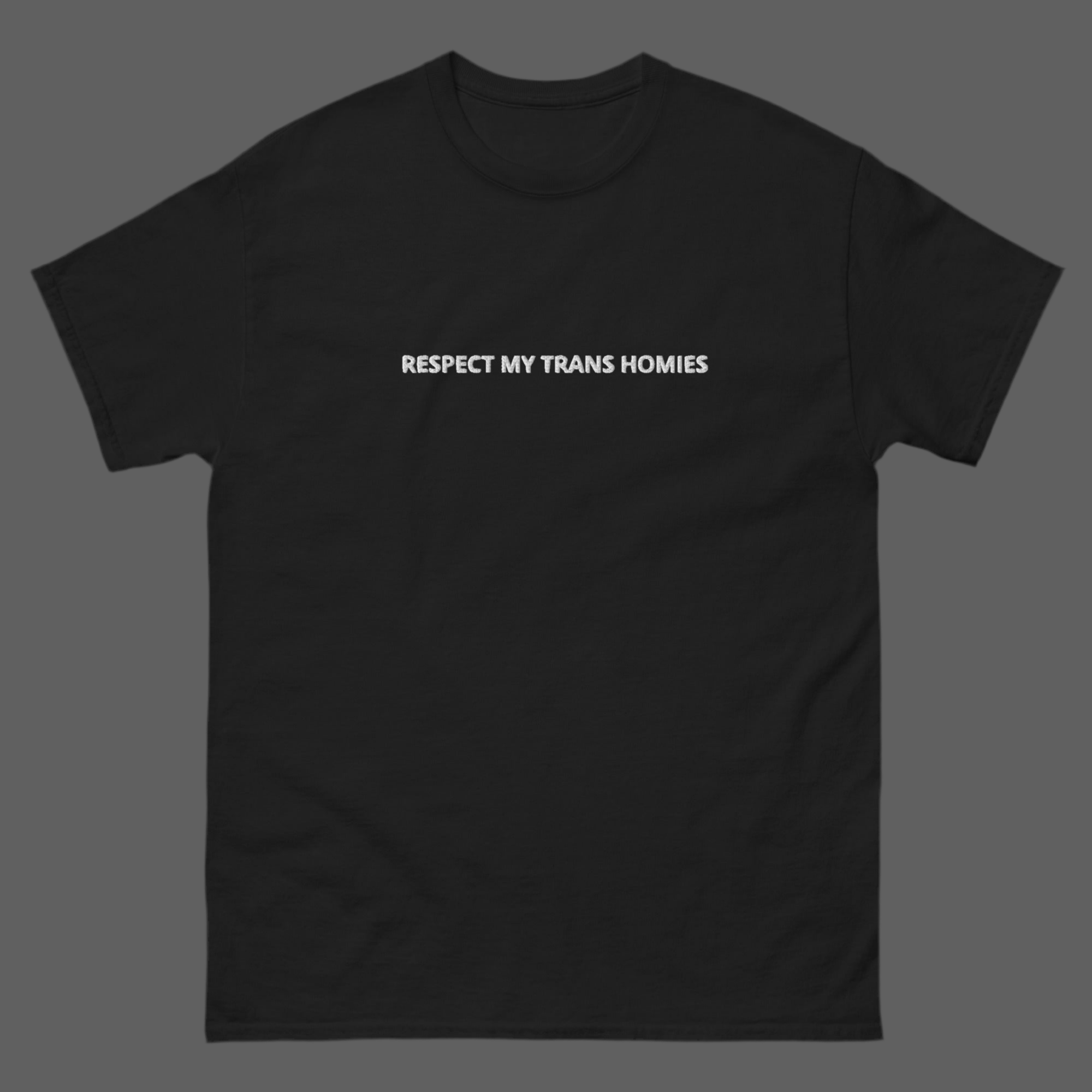 RESPECT MY TRANS HOMIES t-shirt